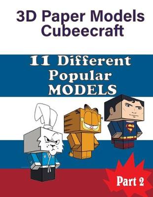 Book cover for 3D Paper Models Cubeecraft 11 Different Popular MODELS