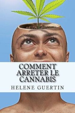 Cover of Comment Arreter Le Cannabis