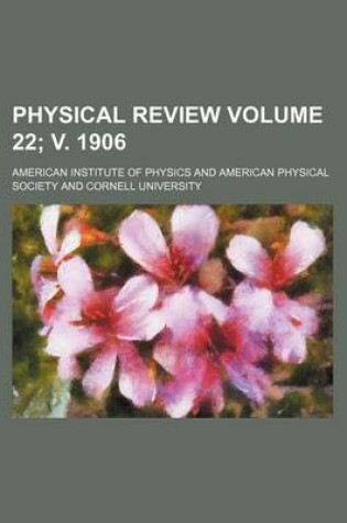 Cover of Physical Review Volume 22; V. 1906