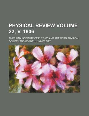 Book cover for Physical Review Volume 22; V. 1906