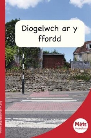 Cover of Mêts Maesllan: Diogelwch ar y Ffordd