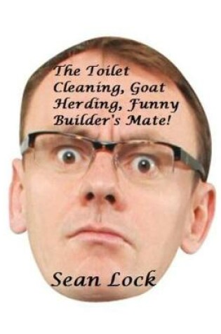 Cover of The Toilet Cleaning, Goat Herding, Funny Builder's Mate!