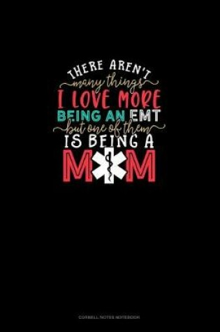 Cover of There Aren't Many Things I Love More Being An EMT But One Of Them Is Being A Mom