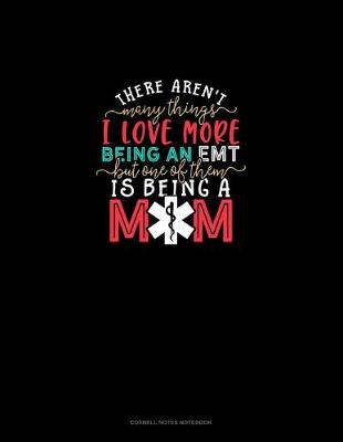 Book cover for There Aren't Many Things I Love More Being An EMT But One Of Them Is Being A Mom