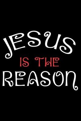 Book cover for Jesus Is The Reason