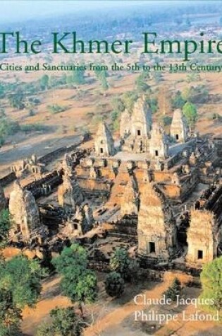 Cover of Khmer Empire: Cities and Sactuaries from the 5th to the 13th Century