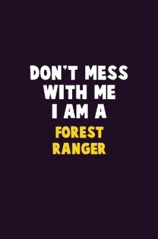 Cover of Don't Mess With Me, I Am A Forest Ranger