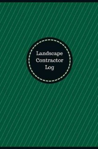 Cover of Landscape Contractor Log (Logbook, Journal - 126 pages, 8.5 x 11 inches)