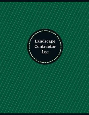 Book cover for Landscape Contractor Log (Logbook, Journal - 126 pages, 8.5 x 11 inches)