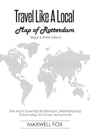 Cover of Travel Like a Local - Map of Rotterdam (Black and White Edition)