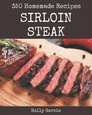 Book cover for 350 Homemade Sirloin Steak Recipes