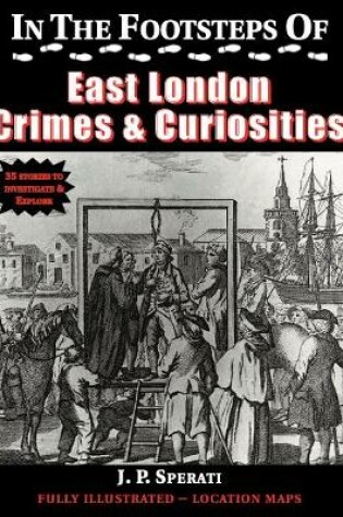 Cover of In the Footsteps of East London Crime & Curiosities