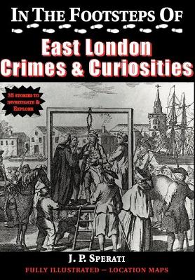 Book cover for In the Footsteps of East London Crime & Curiosities