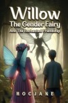 Book cover for Willow The Gender Fairy And The Enchanted Friendship