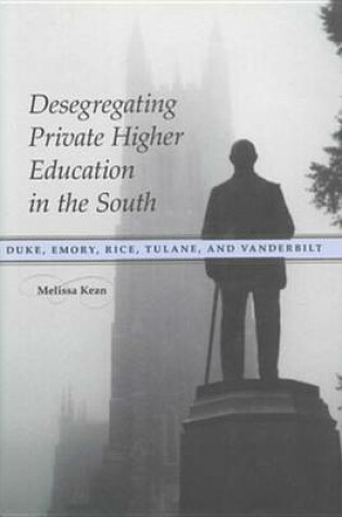 Cover of Desegregating Private Higher Education in the South