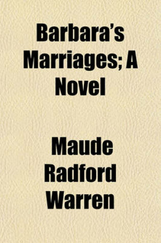 Cover of Barbara's Marriages; A Novel