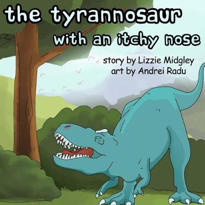 Cover of The tyrannosaur with an itchy nose