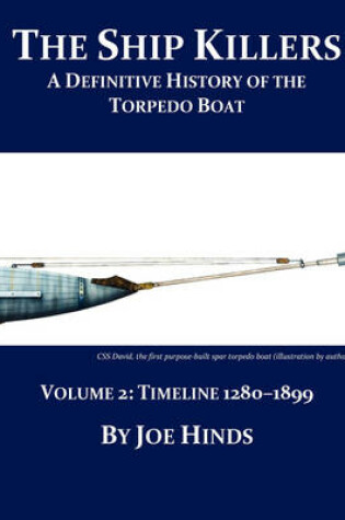 Cover of The Definitive Illustrated History of the Torpedo Boat - Volume II, 1280 - 1899 (The Ship Killers)