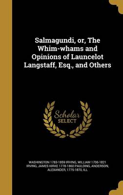 Book cover for Salmagundi, Or, the Whim-Whams and Opinions of Launcelot Langstaff, Esq., and Others