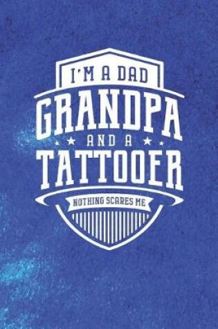 Cover of I'm A Dad Grandpa & A Tattooer Nothing Scares Me