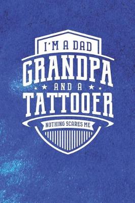 Book cover for I'm A Dad Grandpa & A Tattooer Nothing Scares Me