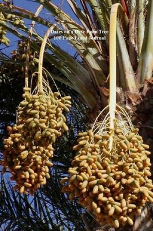 Cover of Dates on a Date Palm Tree 100 Page Lined Journal