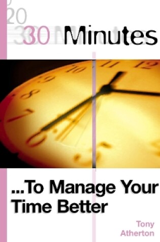 Cover of 30 Minutes to Manage Your Time Better