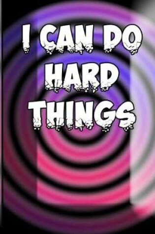Cover of I Can Do Hard Things