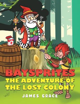 Book cover for Baysprites: The Adventure of the Lost Colony