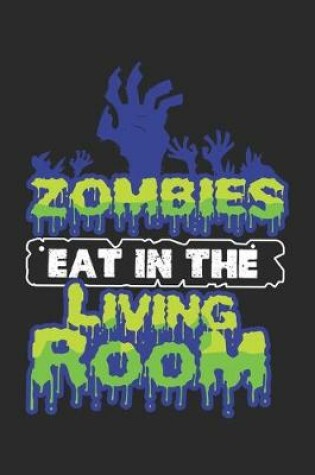 Cover of Zombies eat in the Living Room