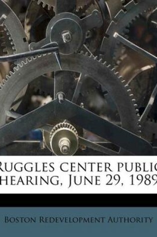 Cover of Ruggles Center Public Hearing, June 29, 1989