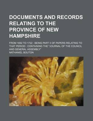 Book cover for Documents and Records Relating to the Province of New Hampshire; From 1692 to 1722