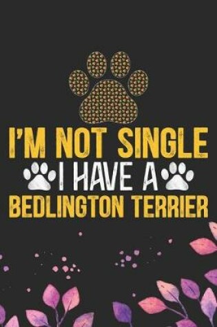 Cover of I'm Not Single I Have a Bedlington Terrier