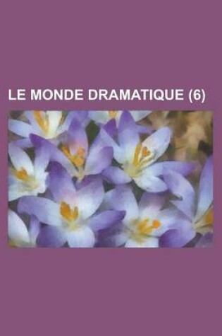 Cover of Le Monde Dramatique (6 )