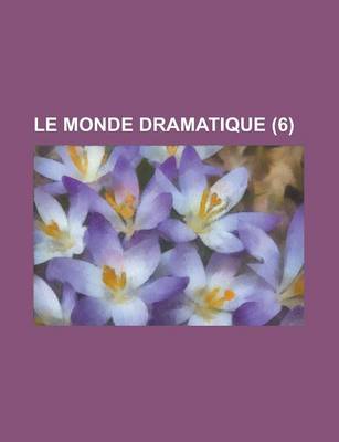 Book cover for Le Monde Dramatique (6 )