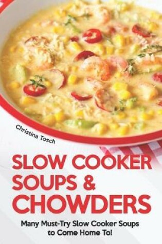 Cover of Slow Cooker Soups & Chowders