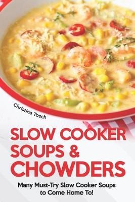 Book cover for Slow Cooker Soups & Chowders