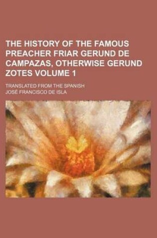 Cover of The History of the Famous Preacher Friar Gerund de Campazas, Otherwise Gerund Zotes Volume 1; Translated from the Spanish