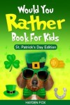 Book cover for Would You Rather Book For Kids - St. Patrick's Day Edition