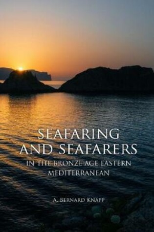 Cover of Seafaring and Seafarers in the Bronze Age Eastern Mediterranean