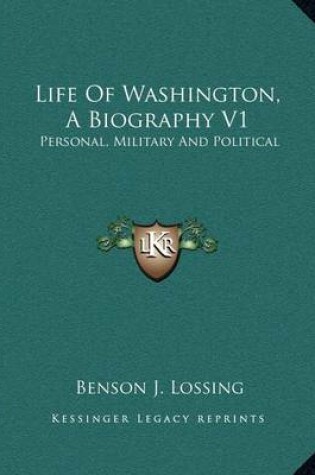 Cover of Life of Washington, a Biography V1