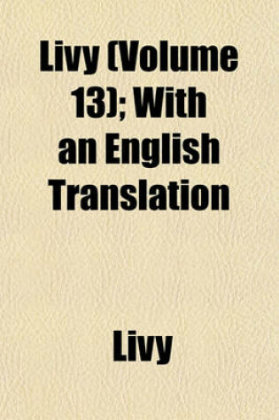 Cover of Livy (Volume 13); With an English Translation