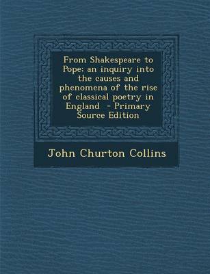 Book cover for From Shakespeare to Pope; An Inquiry Into the Causes and Phenomena of the Rise of Classical Poetry in England