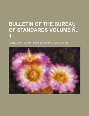 Book cover for Bulletin of the Bureau of Standards Volume N . 1