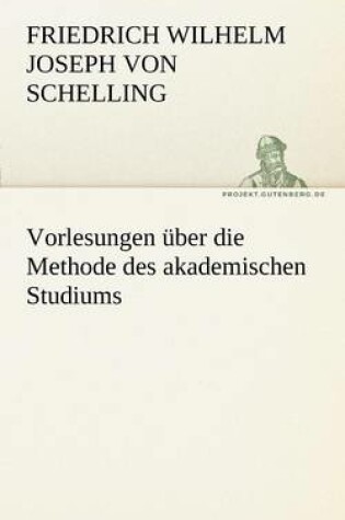 Cover of Vorlesungen Ber Die Methode Des Akademischen Studiums