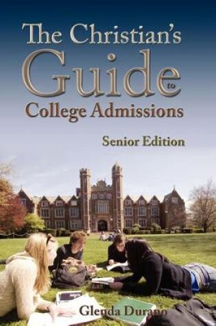 Cover of The Christian's Guide to College Admissions, Senior Edition