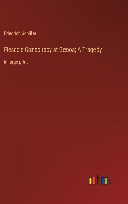 Book cover for Fiesco's Conspiracy at Genoa; A Tragedy