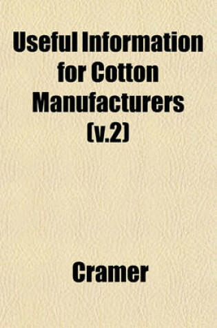 Cover of Useful Information for Cotton Manufacturers (V.2)