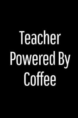 Cover of Teacher Powered by Coffee