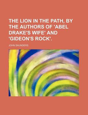 Book cover for The Lion in the Path, by the Authors of 'Abel Drake's Wife' and 'Gideon's Rock'.